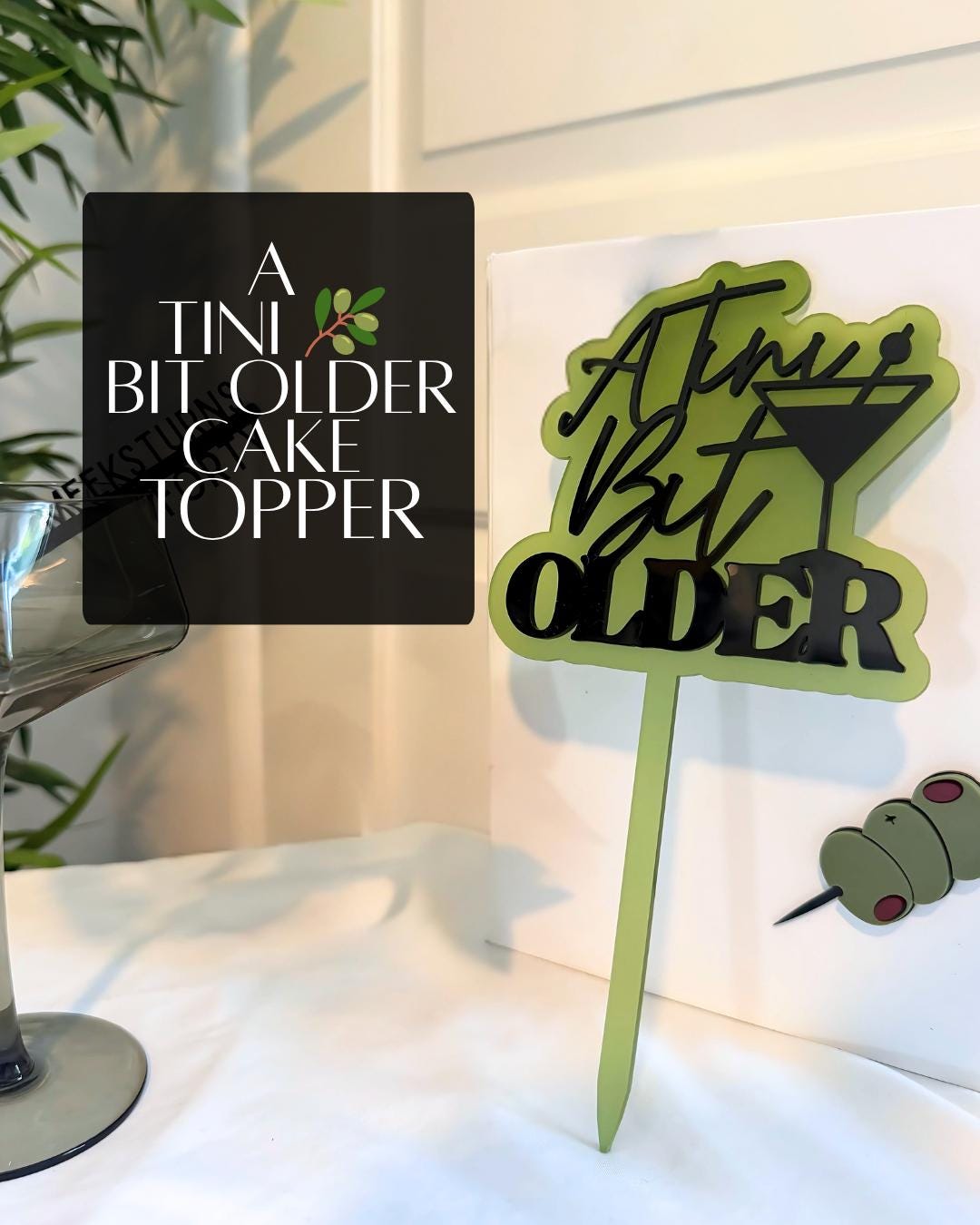 A Tini Bit Older Martini Cake Topper: Acrylic Birthday Party Decoration